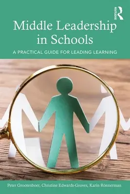 Stredné vedenie v školách: Praktická príručka pre vedenie vzdelávania - Middle Leadership in Schools: A Practical Guide for Leading Learning