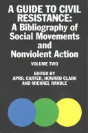 Sprievodca občianskym odporom, 2: Bibliografia ľudovej moci a nenásilného protestu, druhý diel - A Guide to Civil Resistance, 2: A Bibliography of People Power and Nonviolent Protest, Volume Two