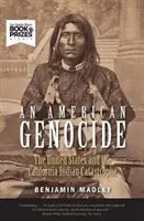 Americká genocída: Spojené štáty a kalifornská indiánska katastrofa v rokoch 1846 - 1873 - An American Genocide: The United States and the California Indian Catastrophe, 1846-1873