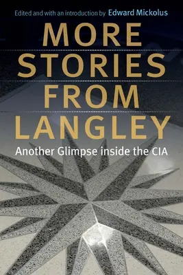 Ďalšie príbehy z Langley: Ďalší pohľad do vnútra CIA - More Stories from Langley: Another Glimpse Inside the CIA