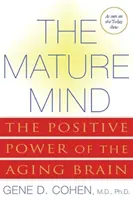 Zrelá myseľ: Pozitívna sila starnúceho mozgu - The Mature Mind: The Positive Power of the Aging Brain