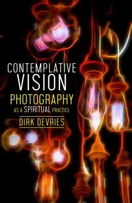 Kontemplatívne videnie: Fotografia ako duchovná prax - Contemplative Vision: Photography as a Spiritual Practice