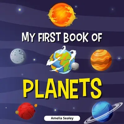 Moja prvá kniha o planétach: Kniha o planétach pre deti, Objavte tajomstvá vesmíru - My First Book of Planets: Planets Book for Kids, Discover the Mysteries of Space