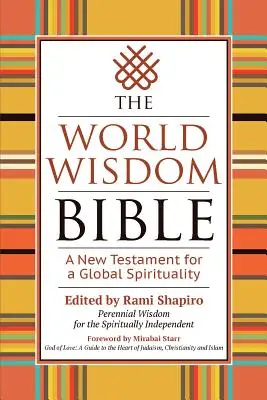 Biblia svetovej múdrosti: Nový zákon pre globálnu spiritualitu - The World Wisdom Bible: A New Testament for a Global Spirituality