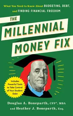 The Millennial Money Fix: Čo potrebujete vedieť o rozpočte, dlhoch a hľadaní finančnej slobody - The Millennial Money Fix: What You Need to Know about Budgeting, Debt, and Finding Financial Freedom