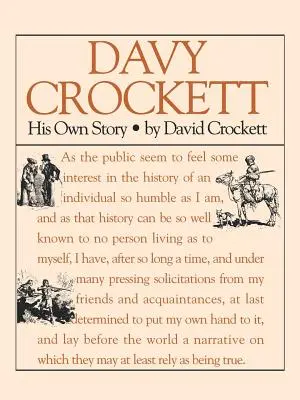 Davy Crockett: Jeho vlastný príbeh: David Crockett: vlastný príbeh: rozprávanie o živote Davida Crocketta - Davy Crockett: His Own Story: A Narrative of the Life of David Crockett