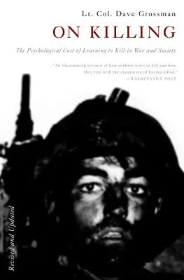 O zabíjaní: Psychologická cena učenia sa zabíjať vo vojne a v spoločnosti - On Killing: The Psychological Cost of Learning to Kill in War and Society