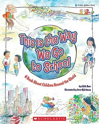 Takto chodíme do školy: Kniha o deťoch na celom svete - This Is the Way We Go to School: A Book about Children Around the World