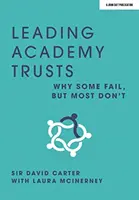 Vedúce akademické trusty - prečo niektoré zlyhávajú, ale väčšina nie - Leading Academy Trusts - Why some fail, but most don't