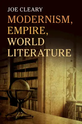 Modernizmus, impérium, svetová literatúra - Modernism, Empire, World Literature