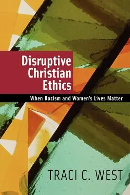 Rozvratná kresťanská etika: Keď záleží na rasizme a životoch žien - Disruptive Christian Ethics: When Racism and Women's Lives Matter