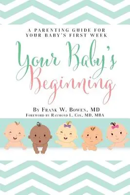 Začiatky vášho dieťaťa: Príručka pre rodičov pre prvý týždeň vášho dieťaťa - Your Baby's Beginning: A Parenting Guide for Your Baby's First Week