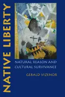 Native Liberty: Prirodzený rozum a kultúrne prežitie - Native Liberty: Natural Reason and Cultural Survivance