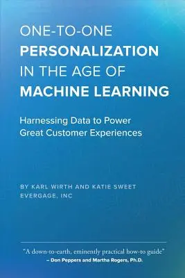 Individuálna personalizácia vo veku strojového učenia: Využívanie údajov na vytváranie skvelých zákazníckych skúseností - One-To-One Personalization in the Age of Machine Learning: Harnessing Data to Power Great Customer Experiences