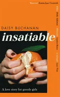 Nenásytná - „Úprimný, vtipný opis žiadostivosti 21. storočia“ Independent - Insatiable - 'A frank, funny account of 21st-century lust' Independent