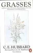 Trávy - sprievodca ich štruktúrou, identifikáciou, využitím a rozšírením - Grasses - A Guide to Their Structure, Identification, Uses and Distribution