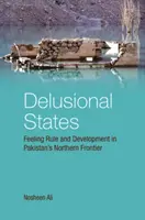 Bludné stavy: Pocit vlády a rozvoj v severnom pohraničí Pakistanu - Delusional States: Feeling Rule and Development in Pakistan's Northern Frontier