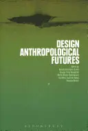 Dizajn antropologických budúcností - Design Anthropological Futures