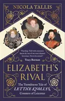 Alžbetina rivalka - búrlivý príbeh Lettice Knollysovej, grófky z Leicesteru - Elizabeth's Rival - The Tumultuous Tale of Lettice Knollys, Countess of Leicester