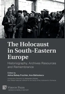 Holokaust v juhovýchodnej Európe: Historiografia, archívne zdroje a spomienky - The Holocaust in South-Eastern Europe: Historiography, Archives Resources and Remembrance