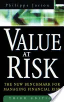 Hodnota v riziku, 3. vydanie: Nový štandard pre riadenie finančných rizík - Value at Risk, 3rd Ed.: The New Benchmark for Managing Financial Risk