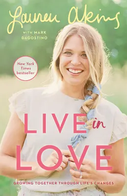 Žiť v láske: Život v láske: Spoločne prežívame zmeny v živote - Live in Love: Growing Together Through Life's Changes