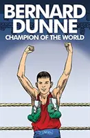 Bernard Dunne: Dunne: Šampión sveta - Bernard Dunne: Champion of the World