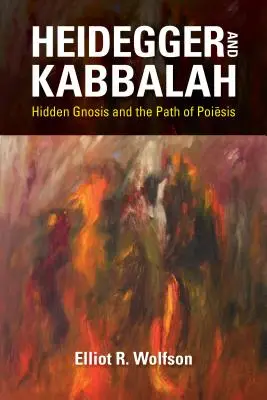 Heidegger a kabala: Skrytá gnóza a cesta poiésis - Heidegger and Kabbalah: Hidden Gnosis and the Path of Poiēsis