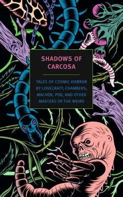 Stíny Carcosy: Príbehy kozmického hororu od Lovecrafta, Chambersa, Machena, Poea a ďalších majstrov podivného umenia - Shadows of Carcosa: Tales of Cosmic Horror by Lovecraft, Chambers, Machen, Poe, and Other Masters of the Weird