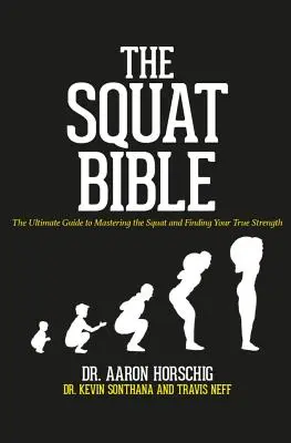 Biblia squatu: - The Squat Bible: The Ultimate Guide to Mastering the Squat and Finding Your True Strength