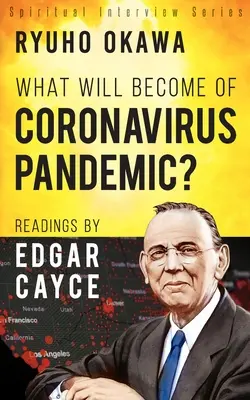 Čo sa stane s pandémiou koronavírusu? Čítania Edgara Caycea - What Will Become of Coronavirus Pandemic?: Readings by Edgar Cayce