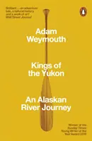 Králi Yukonu - Cesta po aljašskej rieke - Kings of the Yukon - An Alaskan River Journey