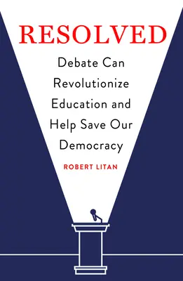 Vyriešené: Diskusia môže priniesť revolúciu vo vzdelávaní a pomôcť zachrániť našu demokraciu - Resolved: Debate Can Revolutionize Education and Help Save Our Democracy