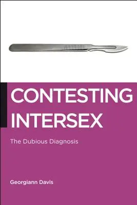 Contesting Intersex: Pochybná diagnóza - Contesting Intersex: The Dubious Diagnosis