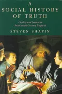 Sociálne dejiny pravdy: civilizovanosť a veda v Anglicku sedemnásteho storočia - A Social History of Truth: Civility and Science in Seventeenth-Century England