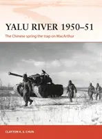 Rieka Jalu 1950-51: Číňania nastražili na MacArthura pascu - Yalu River 1950-51: The Chinese Spring the Trap on MacArthur
