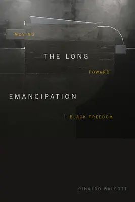 Dlhá emancipácia: Na ceste k slobode černochov - The Long Emancipation: Moving Toward Black Freedom