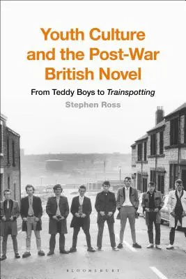 Kultúra mládeže a povojnový britský román: Od Teddy Boys po Trainspotting - Youth Culture and the Post-War British Novel: From Teddy Boys to Trainspotting