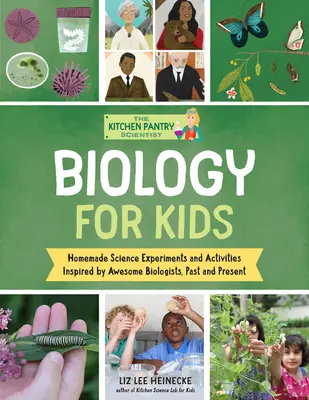 The Kitchen Pantry Scientist Biology for Kids: Science Experiments and Activities Inspired by Awesome Biologists, Past and Present; Includes 25 Illustes - The Kitchen Pantry Scientist Biology for Kids: Science Experiments and Activities Inspired by Awesome Biologists, Past and Present; Includes 25 Illust
