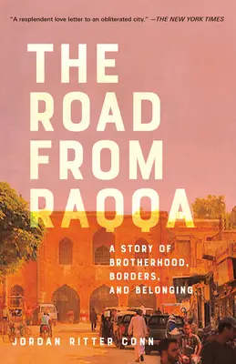 Cesta z Rakky: Príbeh o bratstve, hraniciach a spolupatričnosti - The Road from Raqqa: A Story of Brotherhood, Borders, and Belonging