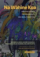 Nā Wāhine Koa: Havajské ženy za suverenitu a demilitarizáciu - Nā Wāhine Koa: Hawaiian Women for Sovereignty and Demilitarization