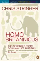 Homo Britannicus - Neuveriteľný príbeh ľudského života v Británii - Homo Britannicus - The Incredible Story of Human Life in Britain