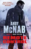 Diaľkové ovládanie - (Nick Stone Thriller 1): Výbušná, najpredávanejšia prvá kniha série - Remote Control - (Nick Stone Thriller 1): The explosive, bestselling first book in the series