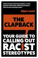Clapback - Váš sprievodca na vyvracanie rasistických stereotypov - Clapback - Your Guide to Calling out Racist Stereotypes