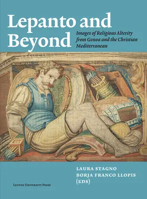 Lepanto a ďalej: Lepanto: obrazy náboženskej premenlivosti z Janova a kresťanského Stredomoria - Lepanto and Beyond: Images of Religious Alterity from Genoa and the Christian Mediterranean