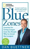 Modré zóny: Modré zóny: Lekcie pre dlhší život od ľudí, ktorí žili najdlhšie - The Blue Zones: Lessons for Living Longer from the People Who've Lived the Longest