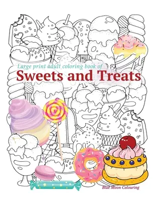 Veľká tlačená omaľovánka pre dospelých SLADKOSTI A DREVÍNKA - Large print adult coloring book of SWEETS and TREATS