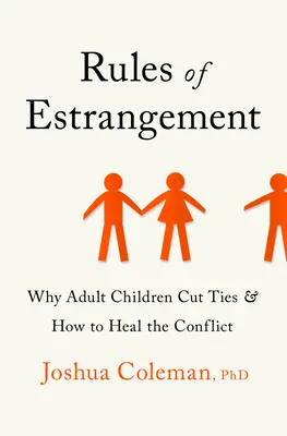 Pravidlá odcudzenia: Prečo dospelé deti prerušujú väzby a ako zahojiť konflikt - Rules of Estrangement: Why Adult Children Cut Ties and How to Heal the Conflict