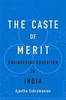 Kasta zásluh: Inžinierske vzdelávanie v Indii - The Caste of Merit: Engineering Education in India