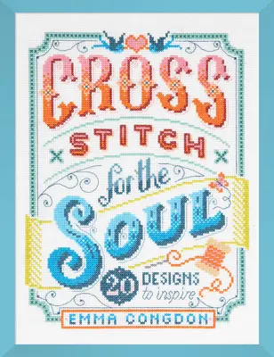Krížikový steh pre dušu: 20 vzorov na inšpiráciu - Cross Stitch for the Soul: 20 Designs to Inspire